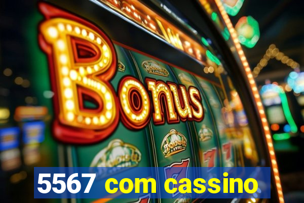 5567 com cassino